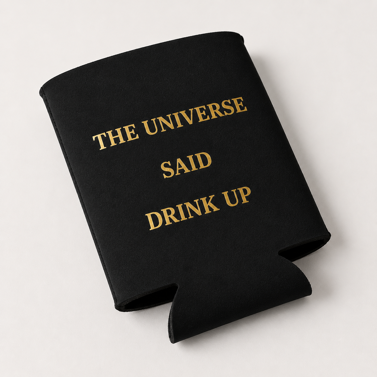 The universe said DRINK UP-Can Cooler