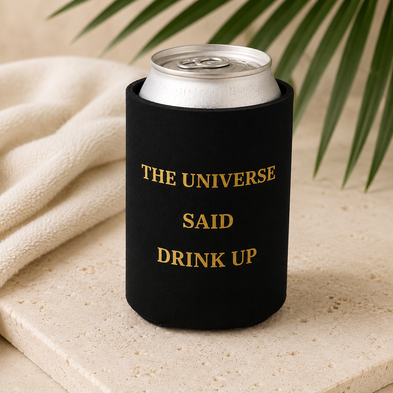 The universe said DRINK UP-Can Cooler